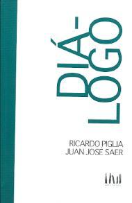 Dialogo. Ricardo Piglia / Juan Jose Saer