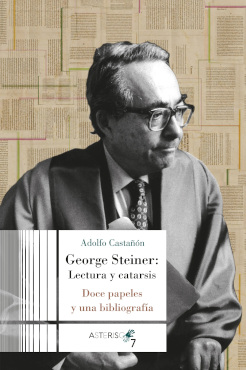 George Steiner: lectura y catarsis