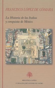 Francisco López de Gómara. La Historia de las Indias y conquista de México