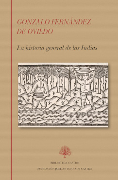 Gonzalo Fernández de Oviedo. La historia general de las Indias