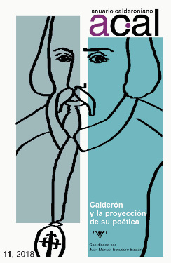 Anuario calderoniano 11 (2018). Calderón y la proyección de su poética