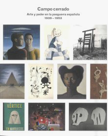 Campo cerrado. Arte y poder en la posguerra española 1939-1953