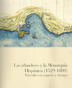 Los irlandeses y la Monarquia Hispanica (1529-1800)