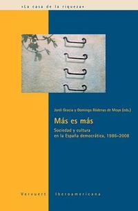 Más es más. Sociedad y cultura en la España democrática 1986-2008