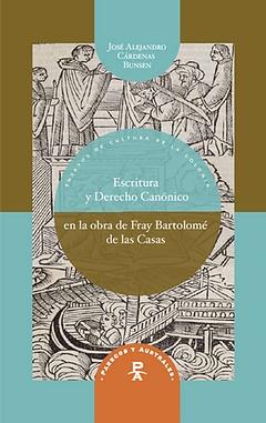 Escritura y Derecho Canónico en la obra de fray Bartolomé de las Casas