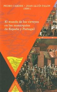 El mundo de los virreyes en las monarquias de España y Portugal