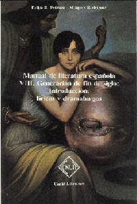 Manual de Literatura española. Tomo VIII: Generación de fin de siglo: Introducción, líricos ...