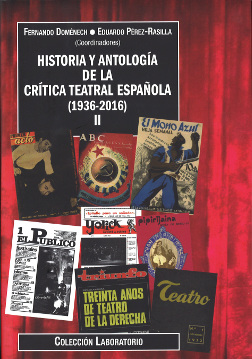 Historia y antologia de la critica teatral española (1936-2016). Vol. II