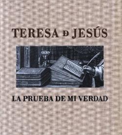 Teresa de Jesus. La prueba de mi verdad