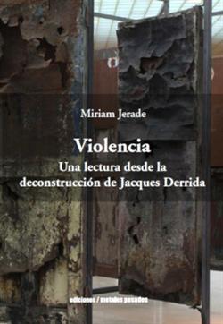 Violencia. Una lectura desde la deconstrucción de Jacques Derrida
