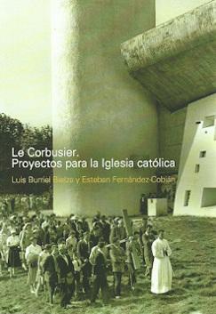 Le Corbusier. Proyectos para la Iglesia Catolica