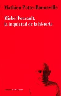 Michel Foucault, la inquietud de la historia